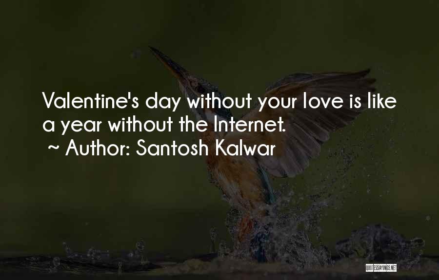 Funny Valentines Day Quotes By Santosh Kalwar