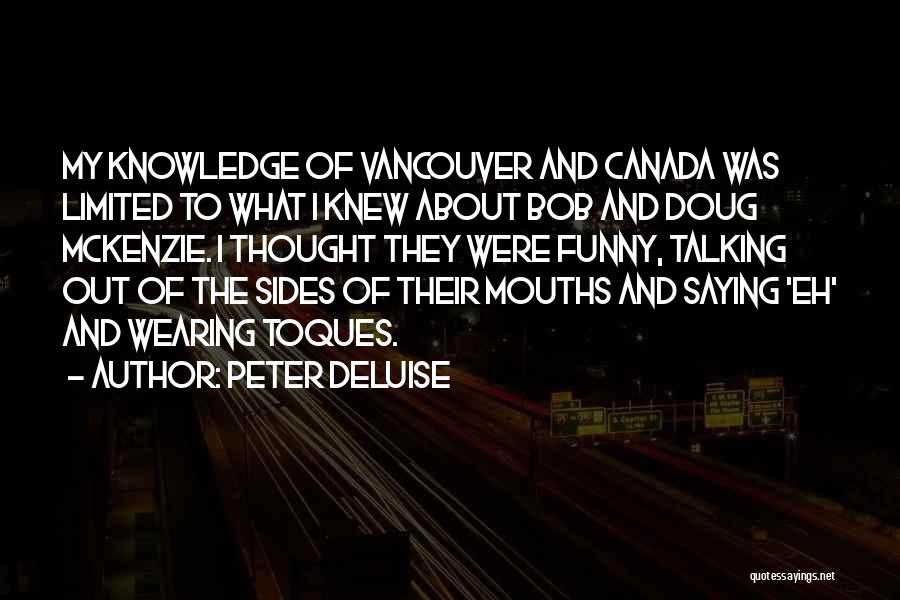 Funny Vancouver Quotes By Peter DeLuise