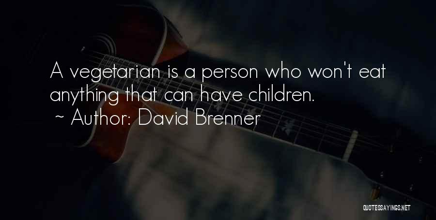 Funny Vegetarian Quotes By David Brenner