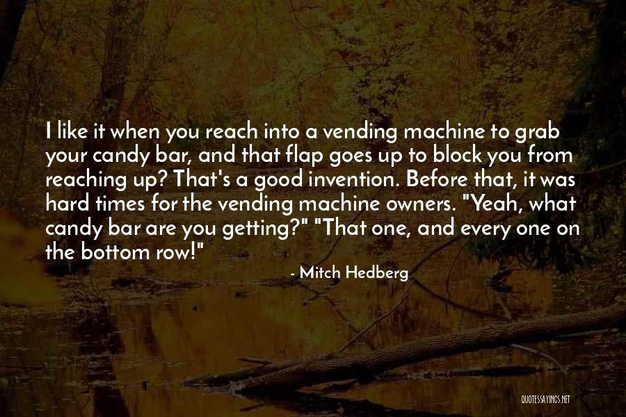 Funny Vending Machine Quotes By Mitch Hedberg