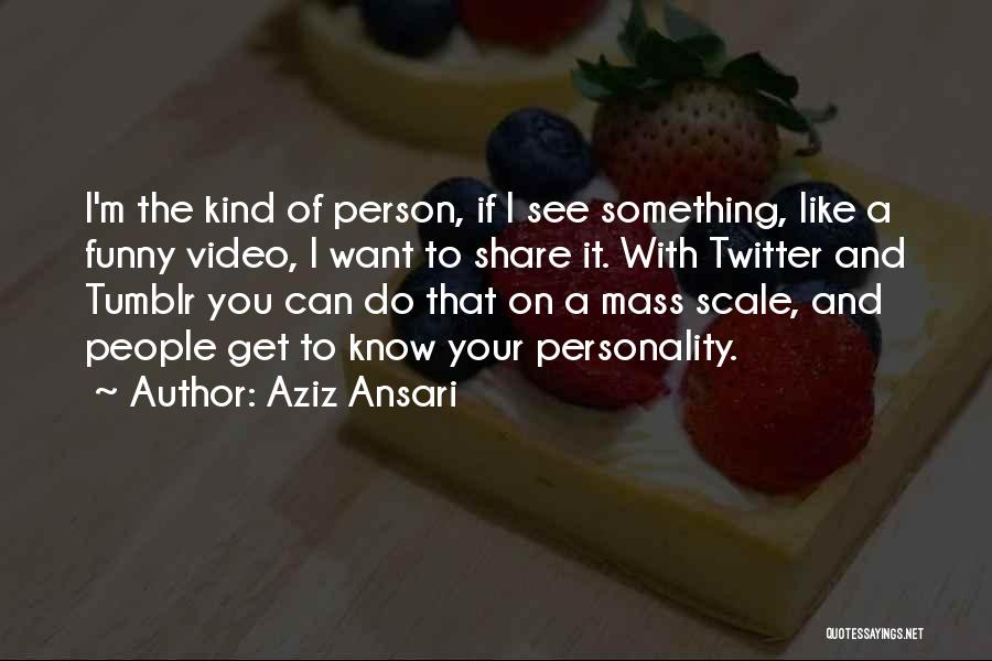 Funny Video Quotes By Aziz Ansari