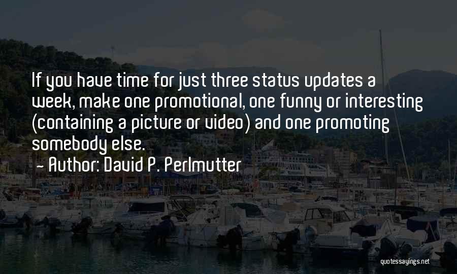 Funny Video Quotes By David P. Perlmutter