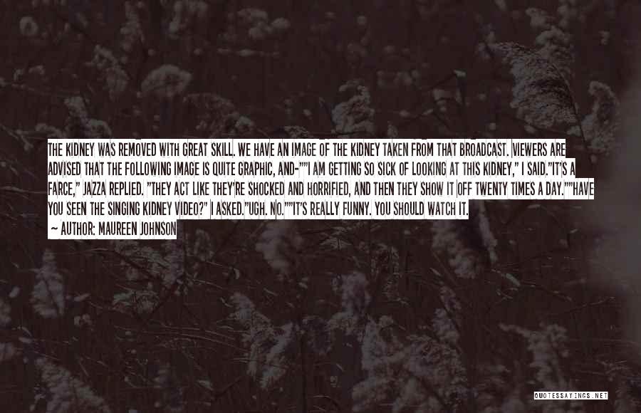 Funny Video Quotes By Maureen Johnson Funny Video Quotes By Maureen Johnson