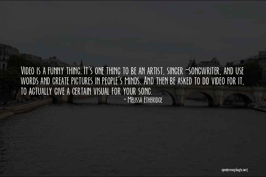 Funny Video Quotes By Melissa Etheridge Funny Video Quotes By Melissa Etheridge