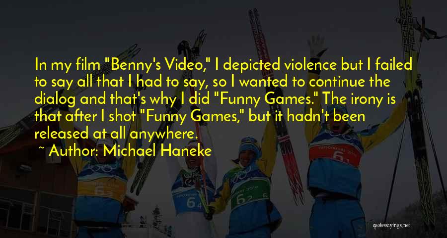 Funny Video Quotes By Michael Haneke