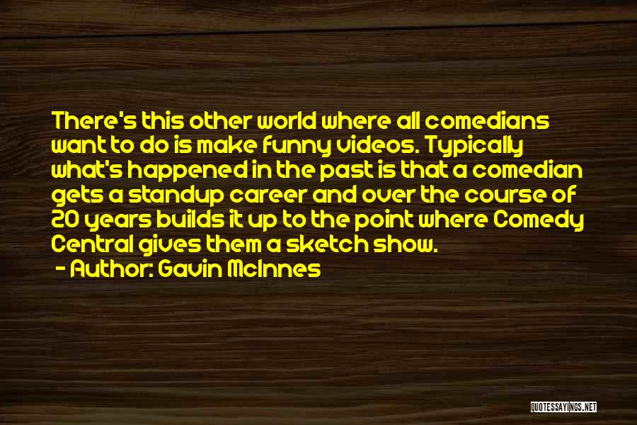 Funny Videos Quotes By Gavin McInnes