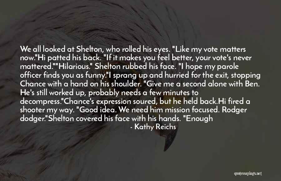 Funny Vote Quotes By Kathy Reichs