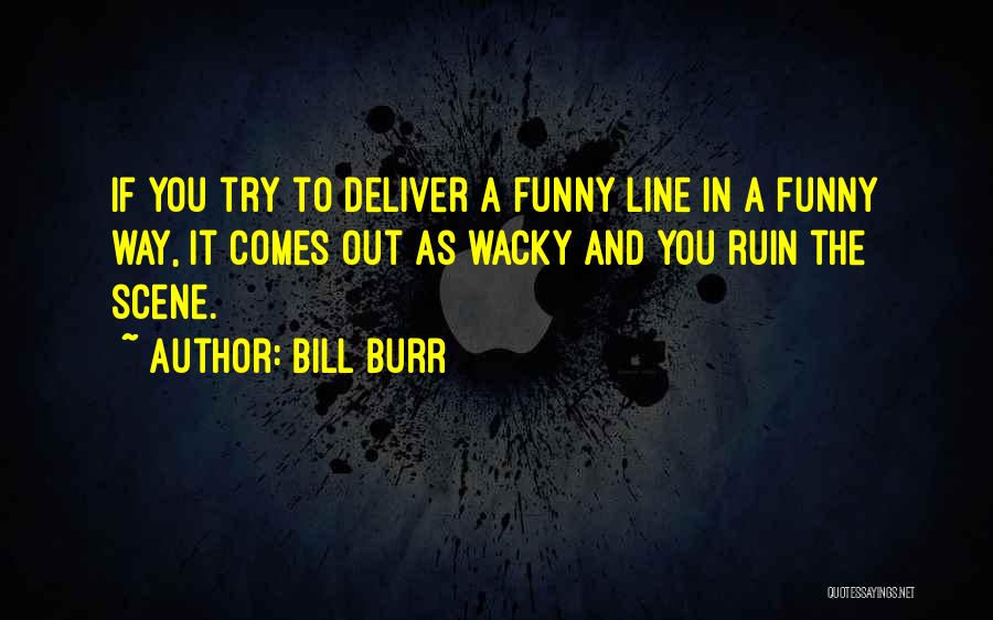 Funny Wacky Quotes By Bill Burr