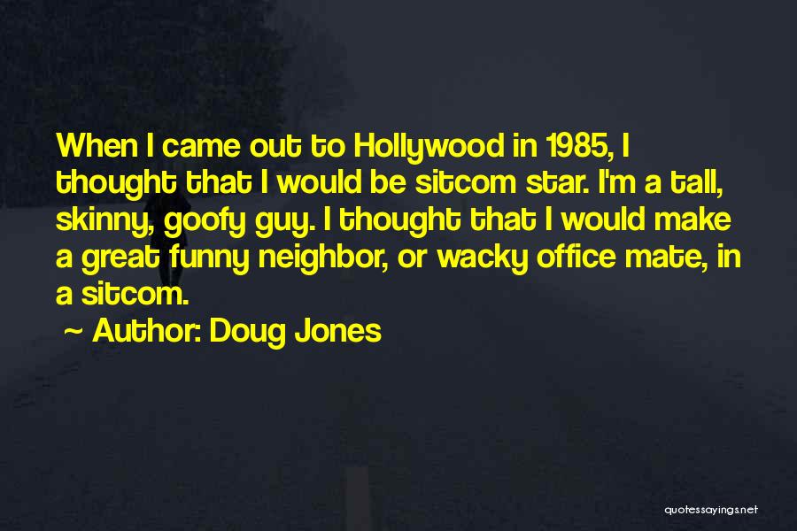 Funny Wacky Quotes By Doug Jones