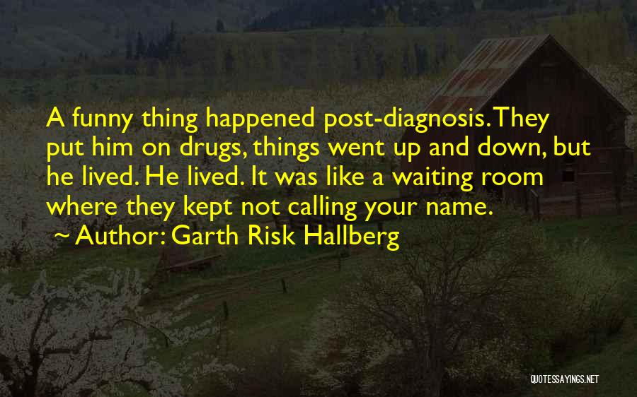 Funny Waiting Room Quotes By Garth Risk Hallberg