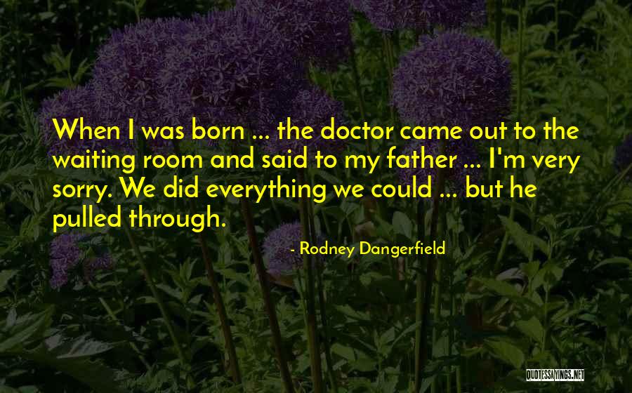 Funny Waiting Room Quotes By Rodney Dangerfield