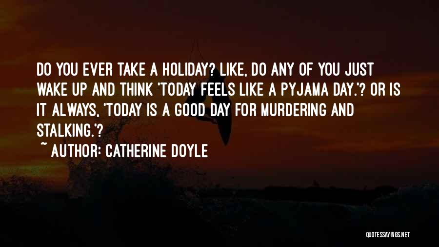 Funny Wake Me Up Quotes By Catherine Doyle