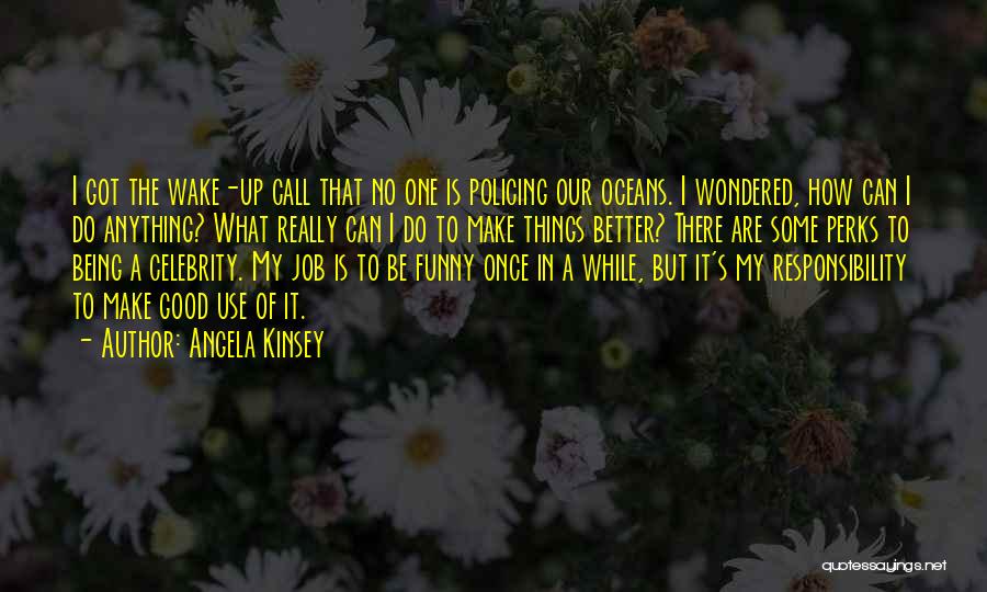 Funny Wake Up Call Quotes By Angela Kinsey