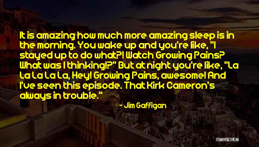 Funny Wake Up In The Morning Quotes By Jim Gaffigan Funny Wake Up In The Morning Quotes By Jim Gaffigan