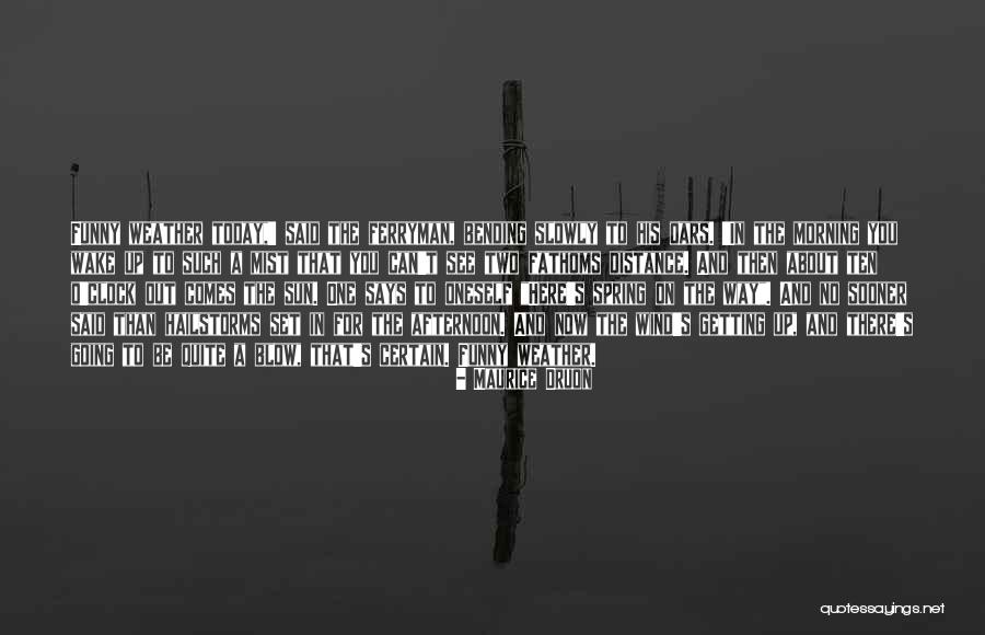 Funny Wake Up In The Morning Quotes By Maurice Druon Funny Wake Up In The Morning Quotes By Maurice Druon