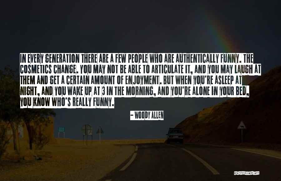 Funny Wake Up In The Morning Quotes By Woody Allen Funny Wake Up In The Morning Quotes By Woody Allen
