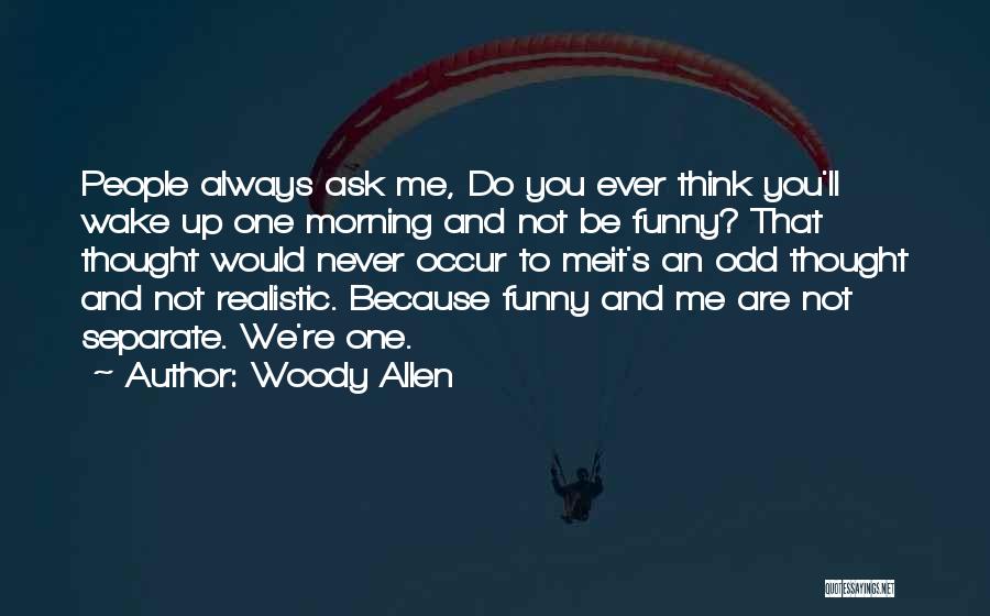 Funny Wake Up Morning Quotes By Woody Allen