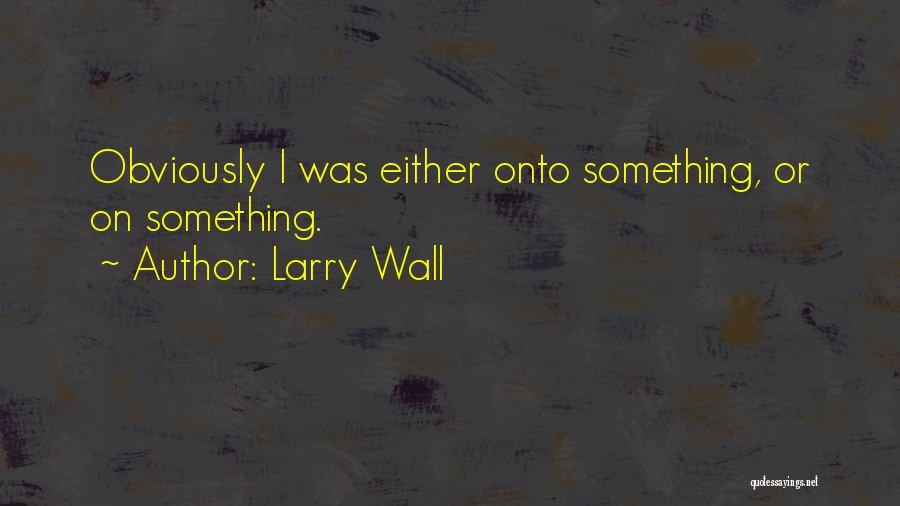 Funny Wall Quotes By Larry Wall