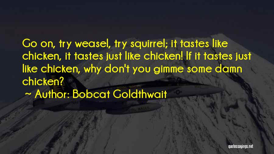 Funny Weasel Quotes By Bobcat Goldthwait