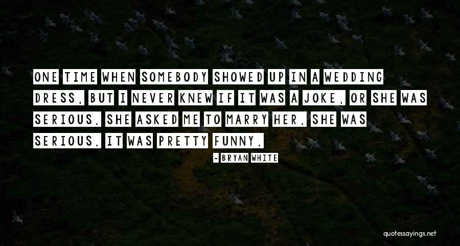 Funny Wedding Quotes By Bryan White Funny Wedding Quotes By Bryan White