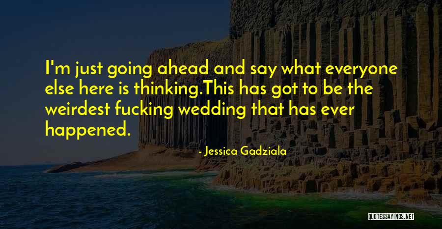 Funny Wedding Quotes By Jessica Gadziala