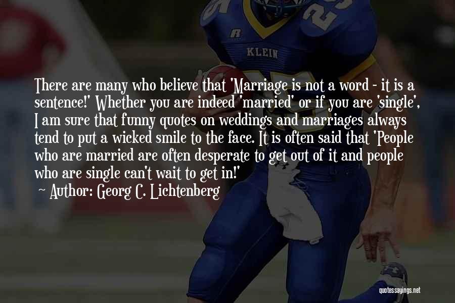 Funny Weddings Quotes By Georg C. Lichtenberg