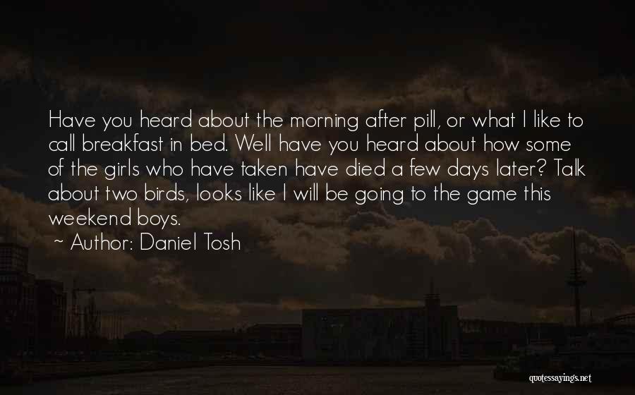 Funny Weekend Morning Quotes By Daniel Tosh