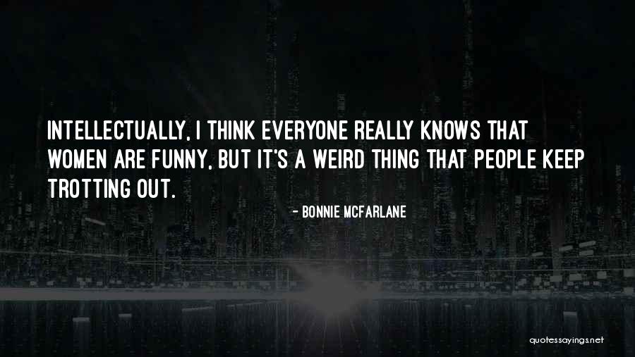 Funny Weird Quotes By Bonnie McFarlane Funny Weird Quotes By Bonnie McFarlane