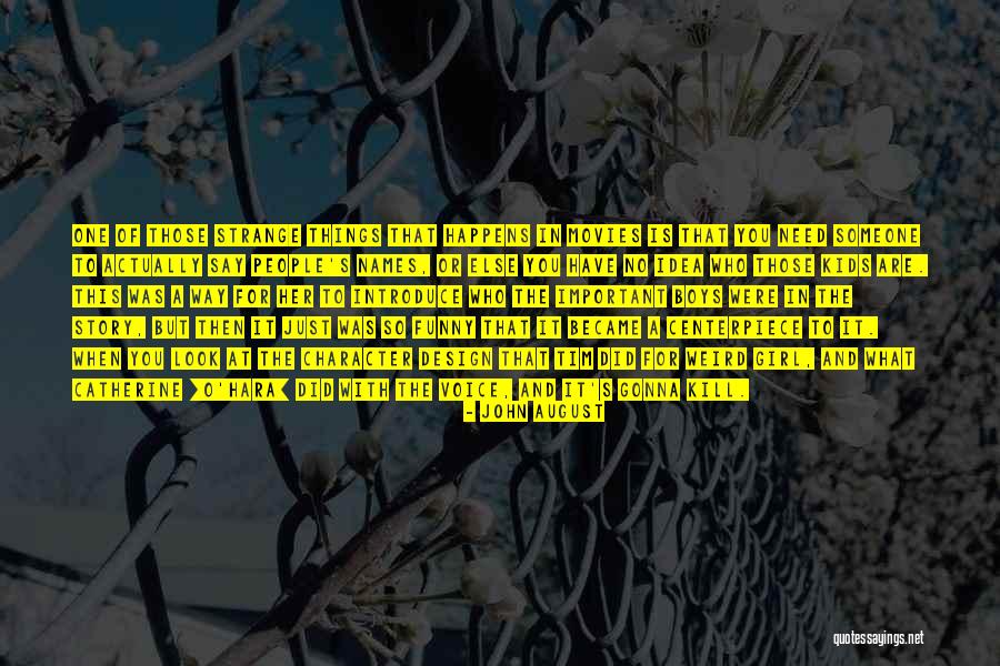 Funny Weird Quotes By John August Funny Weird Quotes By John August