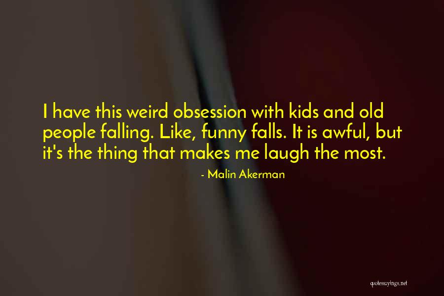 Funny Weird Quotes By Malin Akerman Funny Weird Quotes By Malin Akerman