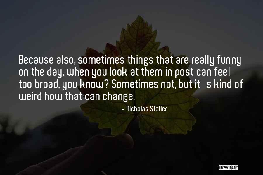 Funny Weird Quotes By Nicholas Stoller Funny Weird Quotes By Nicholas Stoller