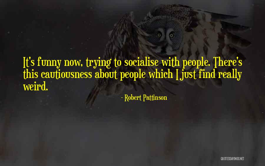 Funny Weird Quotes By Robert Pattinson Funny Weird Quotes By Robert Pattinson