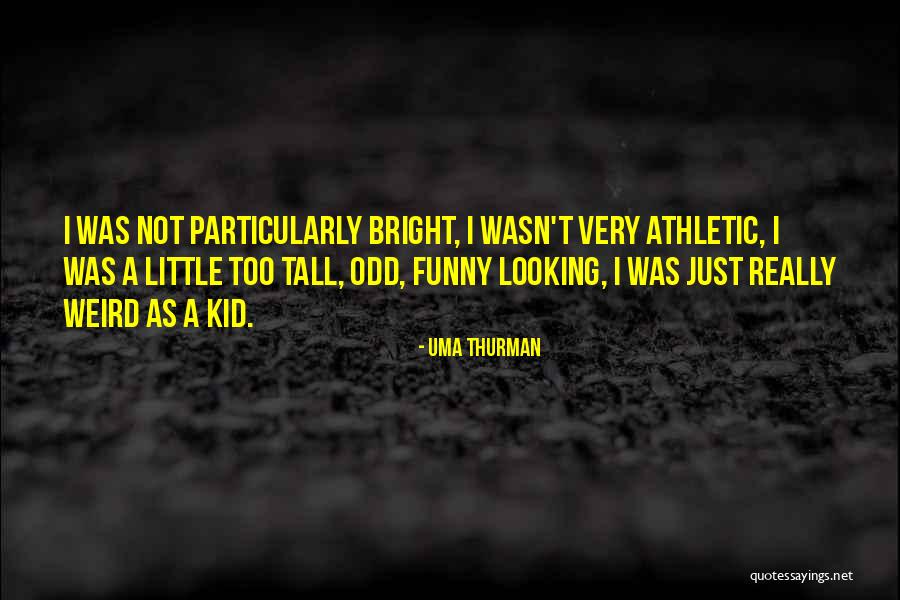 Funny Weird Quotes By Uma Thurman Funny Weird Quotes By Uma Thurman
