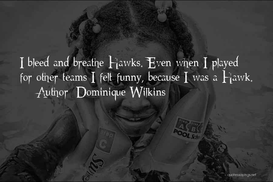 Funny Well Played Quotes By Dominique Wilkins