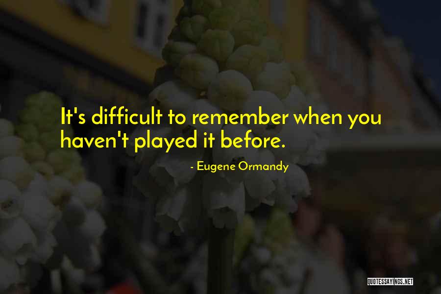 Funny Well Played Quotes By Eugene Ormandy Funny Well Played Quotes By Eugene Ormandy