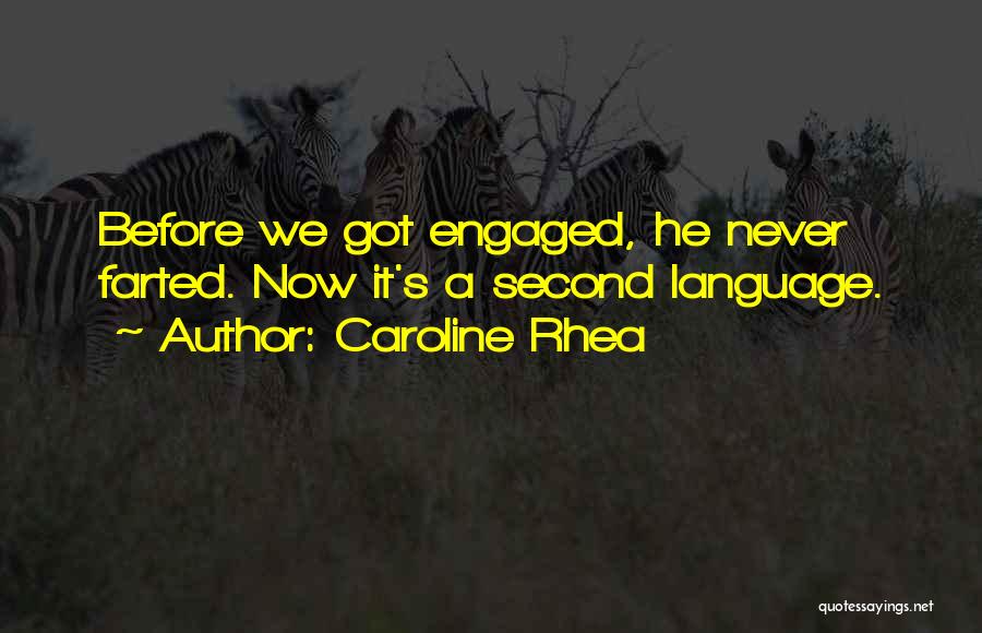 Funny We're Engaged Quotes By Caroline Rhea