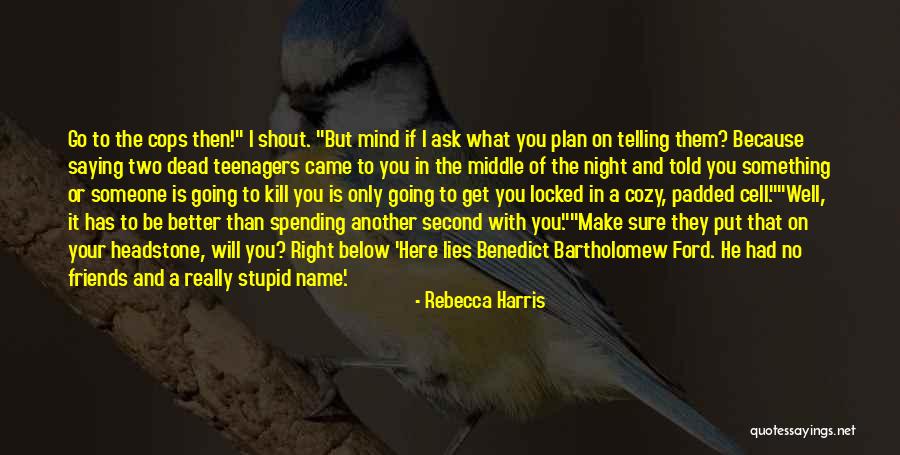 Funny What If I Told You Quotes By Rebecca Harris