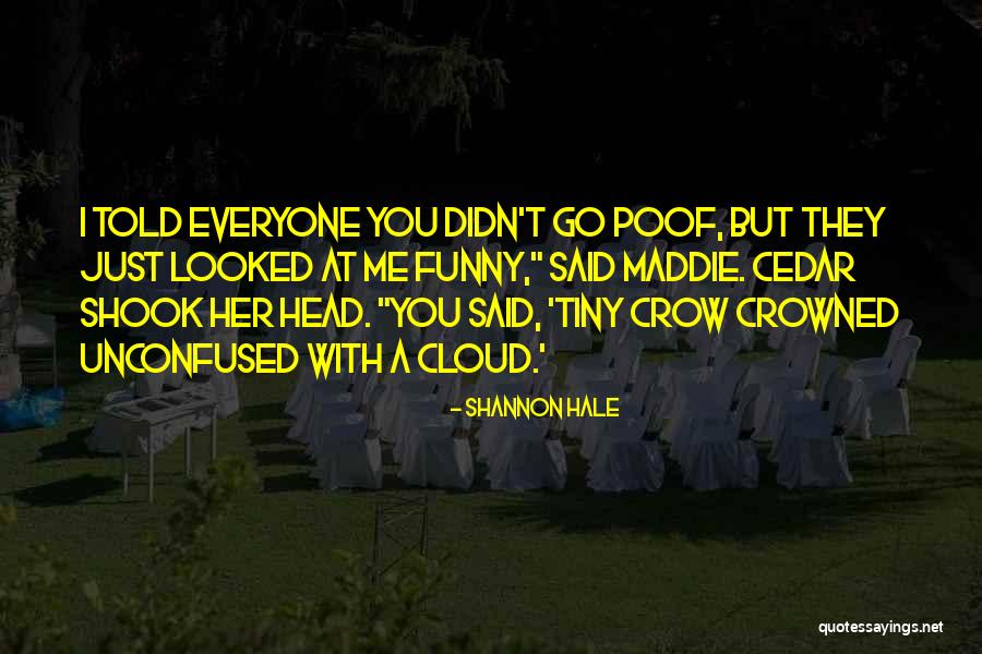Funny What If I Told You Quotes By Shannon Hale Funny What If I Told You Quotes By Shannon Hale