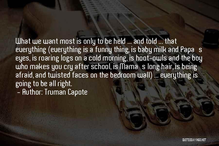 Funny What If I Told You Quotes By Truman Capote