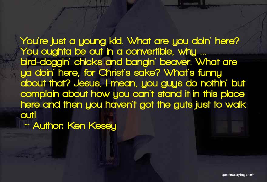 Funny What Would Jesus Do Quotes By Ken Kesey