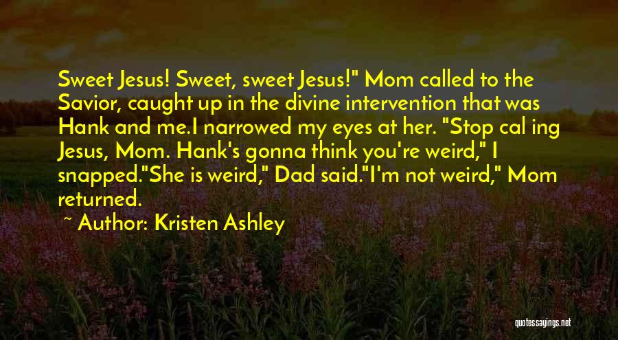 Funny What Would Jesus Do Quotes By Kristen Ashley