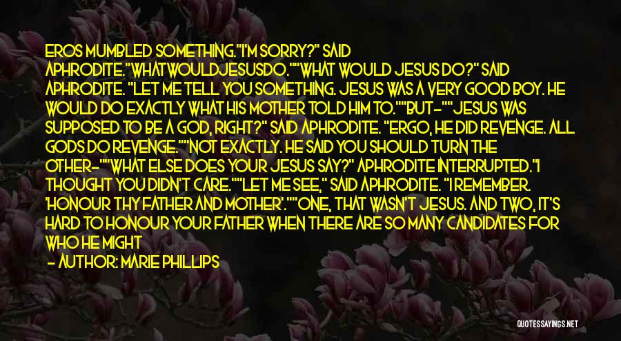 Funny What Would Jesus Do Quotes By Marie Phillips