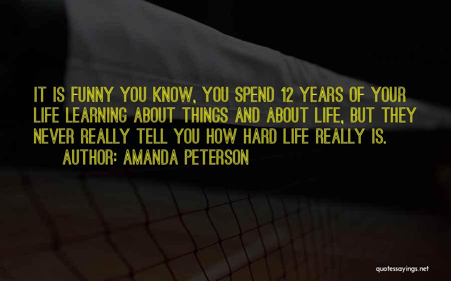 Funny When Life Gets Hard Quotes By Amanda Peterson