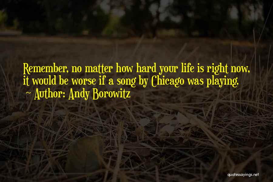 Funny When Life Gets Hard Quotes By Andy Borowitz