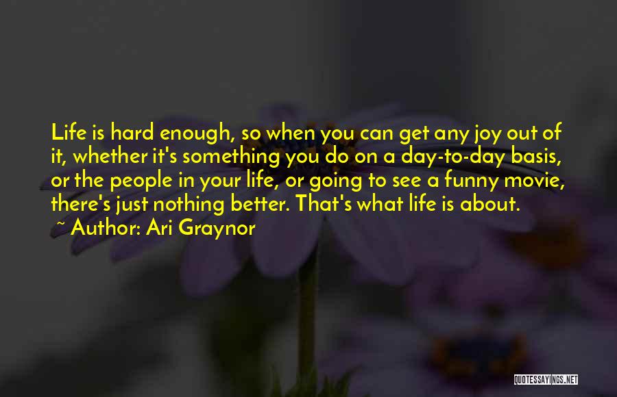 Funny When Life Gets Hard Quotes By Ari Graynor