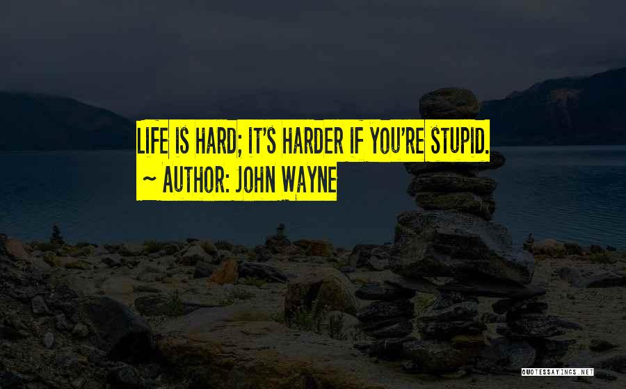 Funny When Life Gets Hard Quotes By John Wayne
