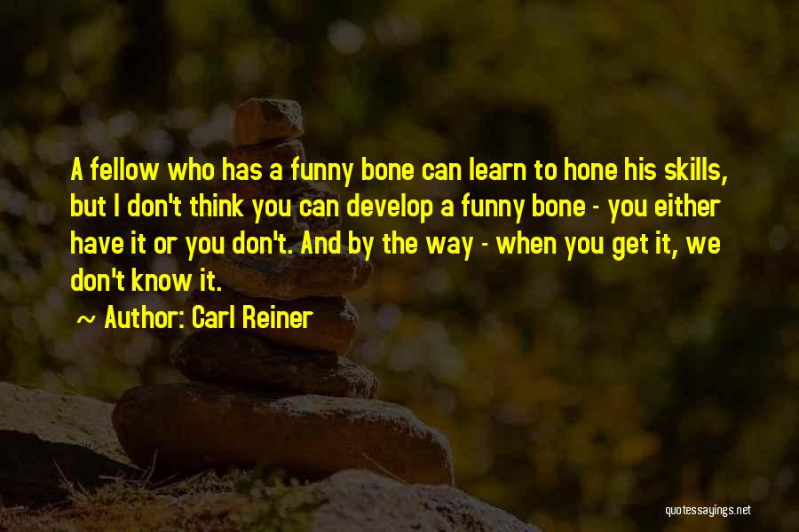 Funny When Quotes By Carl Reiner