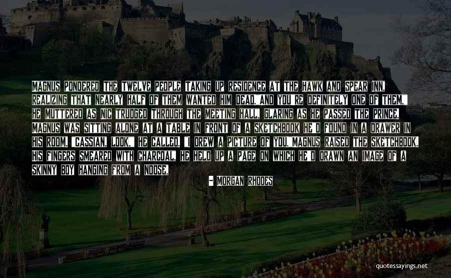 Funny Where Have You Been Quotes By Morgan Rhodes Funny Where Have You Been Quotes By Morgan Rhodes