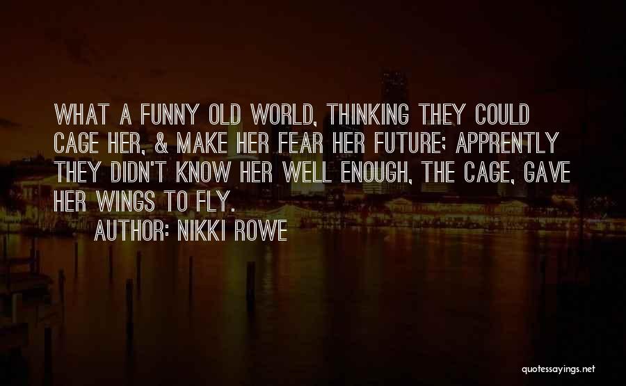 Funny Wings Quotes By Nikki Rowe