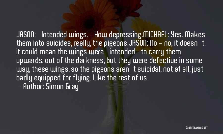 Funny Wings Quotes By Simon Gray